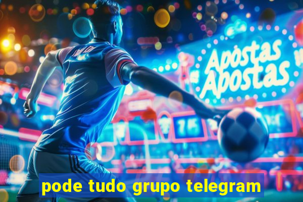 pode tudo grupo telegram